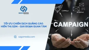 tối ưu chiến dịch quảng cáo hiển thị gdn giai đoạn quan tâm